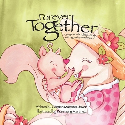 Forever Together, a single mum by choice story with egg and sperm donation Paperback Carmen Martinez Jover