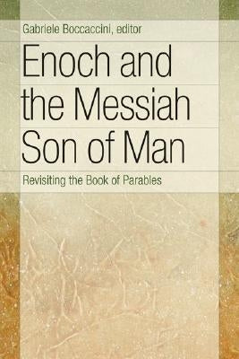 Enoch and the Messiah Son of Man: Revisiting the Book of Parables Paperback William B. Eerdmans Publishing Company