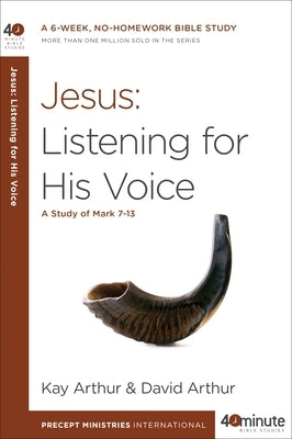 Jesus: Listening for His Voice: A Study of Mark 7-13 Paperback Waterbrook Press