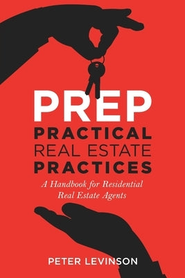 PREP Practical Real Estate Practices: A Handbook for Residential Real Estate Agents by Levinson, Peter