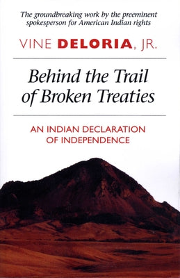 Behind the Trail of Broken Treaties: An Indian Declaration of Independence Paperback University of Texas Press