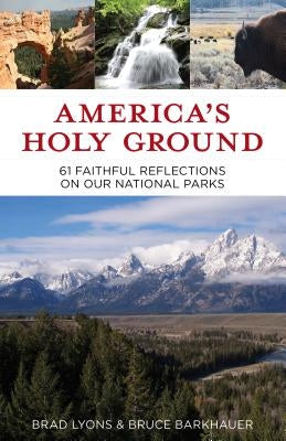 America's Holy Ground: 61 Faithful Reflections on Our National Parks Paperback Chalice Press