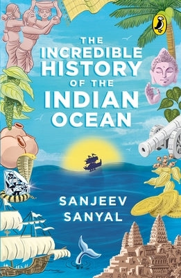 Incredible History of the Indian Ocean Paperback India Puffin