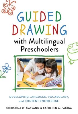 Guided Drawing with Multilingual Preschoolers: Developing Language, Vocabulary, and Content Knowledge Paperback Teachers College Press