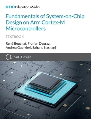 Fundamentals of System-on-Chip Design on Arm Cortex-M Microcontrollers Paperback Arm Education Media