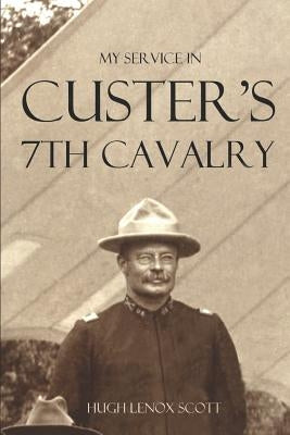 My Service in Custer's 7th Cavalry (Annotated) Paperback Independently Published