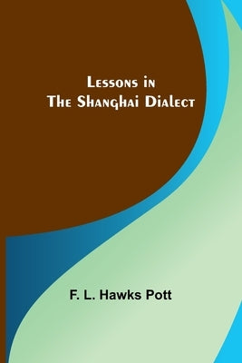 Lessons in the Shanghai Dialect Paperback Alpha Edition