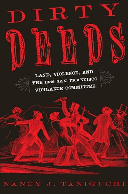 Dirty Deeds: Land, Violence, and the 1856 San Francisco Vigilance Committee Paperback University of Oklahoma Press