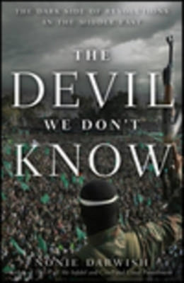 The Devil We Don't Know: The Dark Side of Revolutions in the Middle East Paperback Wiley