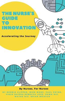 The Nurse's Guide to Innovation: Accelerating the Journey Paperback Super Star Press