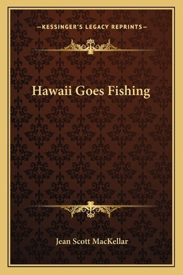 Hawaii Goes Fishing Paperback Kessinger Publishing