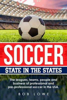 Soccer: $tate in the States Paperback Robert Lowe