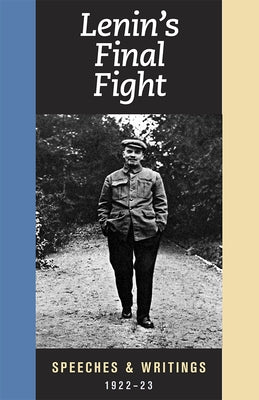 Lenin's Final Fight: Speeches and Writings, 1922-23 Paperback Pathfinder