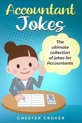 Accountant Jokes: Huge Selection Of Funny Accountancy Jokes For Accountants Paperback Independently Published