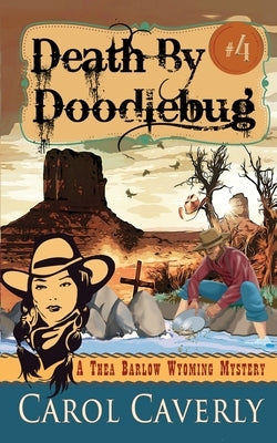Death by Doodlebug (A Thea Barlow Wyoming Mystery, Book Four) Paperback Epublishing Works!
