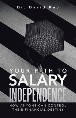 Your Path to Salary Independence: How Anyone Can Control Their Financial Destiny Paperback Partridge Publishing Singapore