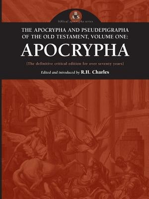 The Apocrypha and Pseudephigrapha of the Old Testament, Volume One: Apocrypha Paperback Apocryphile Press