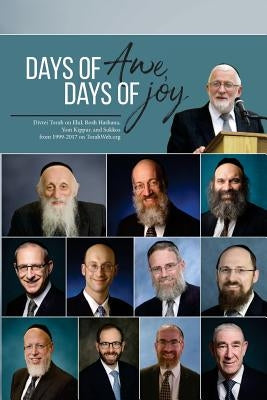 Days of Awe, Days of Joy: Divrei Torah on Elul, Rosh Hashana, Yom Kippur, and Sukkos from 1999-2017 on TorahWeb.org Paperback Createspace Independent Publishing Platform