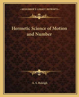 Hermetic Science of Motion and Number Paperback Kessinger Publishing