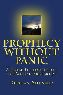 Prophecy Without Panic: A Brief Introduction to Partial Preterism Paperback Createspace Independent Publishing Platform