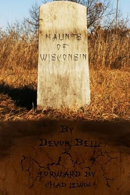 Haunts of Wisconsin Paperback Createspace Independent Publishing Platform