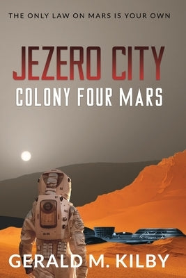 Jezero City: Colony Four Mars Paperback Gerald M. Kilby