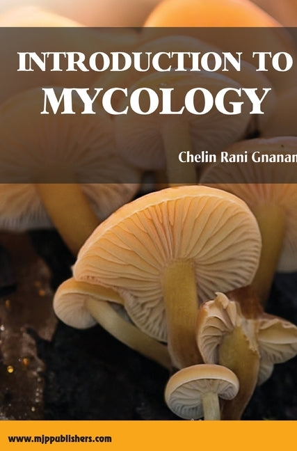 Introduction to Mycology by Gnanam, Chelin Rani