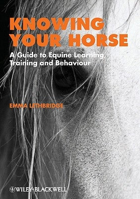 Knowing Your Horse: A Guide to Equine Learning, Training and Behaviour Paperback Wiley-Blackwell