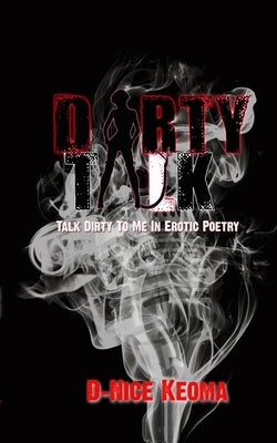 Dirty Talk: Talk Dirty To Me In Erotic Poetry Paperback Blurb