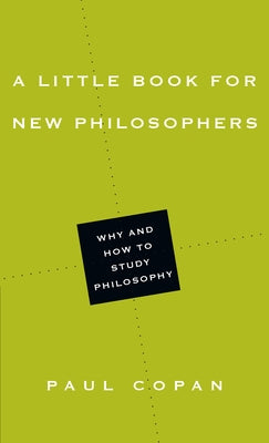 A Little Book for New Philosophers: Why and How to Study Philosophy Paperback IVP Academic