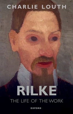 Rilke: The Life of the Work Paperback Oxford University Press, USA