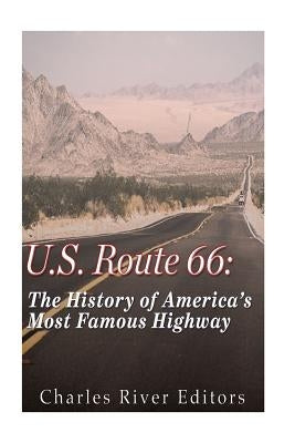 U.S. Route 66: The History of America's Most Famous Highway Paperback Createspace Independent Publishing Platform