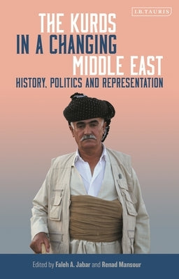 The Kurds in a Changing Middle East: History, Politics and Representation Paperback Bloomsbury Publishing PLC