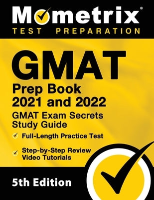GMAT Prep Book 2021-2022 by Mometrix Media LLC featuring practice tests, review guides, and step-by-step video tutorials.
