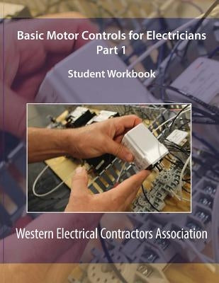 Basic Motor Controls for Electricians Part 1 Student Workbook Paperback Createspace Independent Publishing Platform