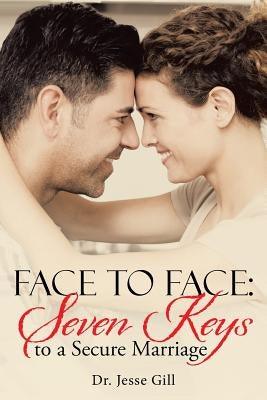 Face to Face: Seven Keys to a Secure Marriage Paperback WestBow Press