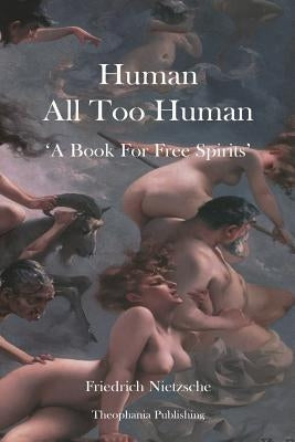 Human All Too Human Paperback Createspace Independent Publishing Platform