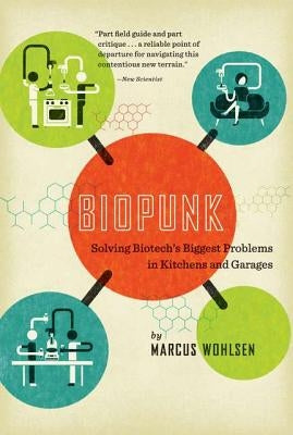 Biopunk: Solving Biotech's Biggest Problems in Kitchens and Garages Paperback Current