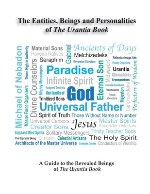 Entities, Beings, & Personalities Of The Urantia Book Paperback Createspace Independent Publishing Platform