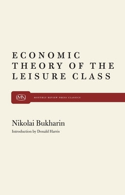 The Economic Theory of the Leisure Class Paperback Monthly Review Press