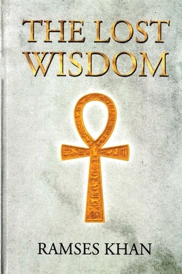 The Lost Wisdom Paperback Dorrance Publishing Co.