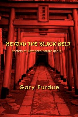Beyond the Black Belt: Secrets of Advanced Karate Ranks Paperback 1st Book Library