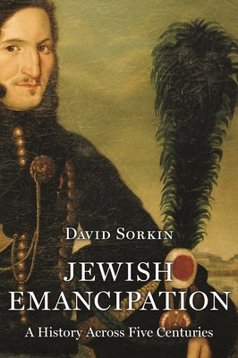 Jewish Emancipation: A History Across Five Centuries Paperback Princeton University Press