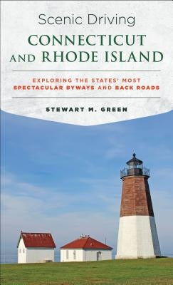 Scenic Driving Connecticut and Rhode Island: Exploring the States' Most Spectacular Byways and Back Roads Paperback Globe Pequot Press