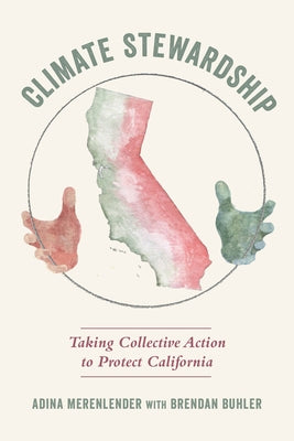 Climate Stewardship: Taking Collective Action to Protect California Paperback University of California Press