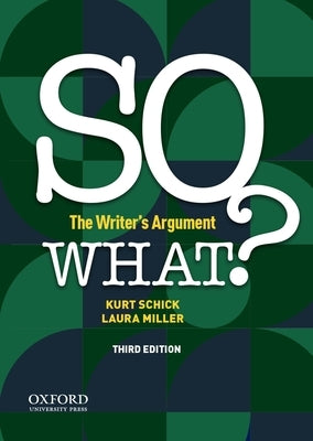 So What?: The Writer's Argument Paperback Oxford University Press, USA