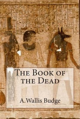 The Book of the Dead Paperback Createspace Independent Publishing Platform