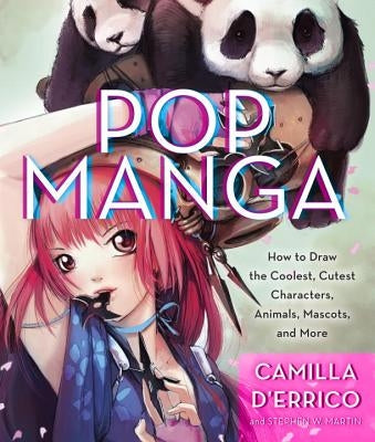 Pop Manga: Draw the Coolest, Cutest Characters, Animals, Mascots, and More Paperback Watson-Guptill