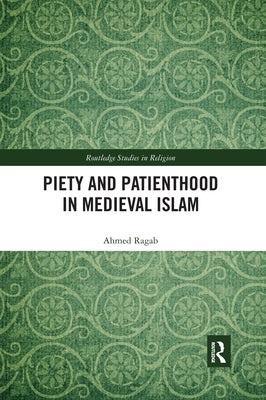 Piety and Patienthood in Medieval Islam Paperback Routledge