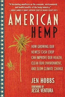 American Hemp: How Growing Our Newest Cash Crop Can Improve Our Health, Clean Our Environment, and Slow Climate Change Paperback Skyhorse Publishing